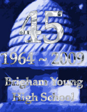 45th Year Reunion - Brigham Young High School