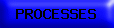 PROCESSES
