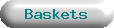 Baskets